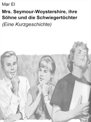 cover image of Mrs. Seymour-Woystershire, ihre Söhne und die Schwiegertöchter